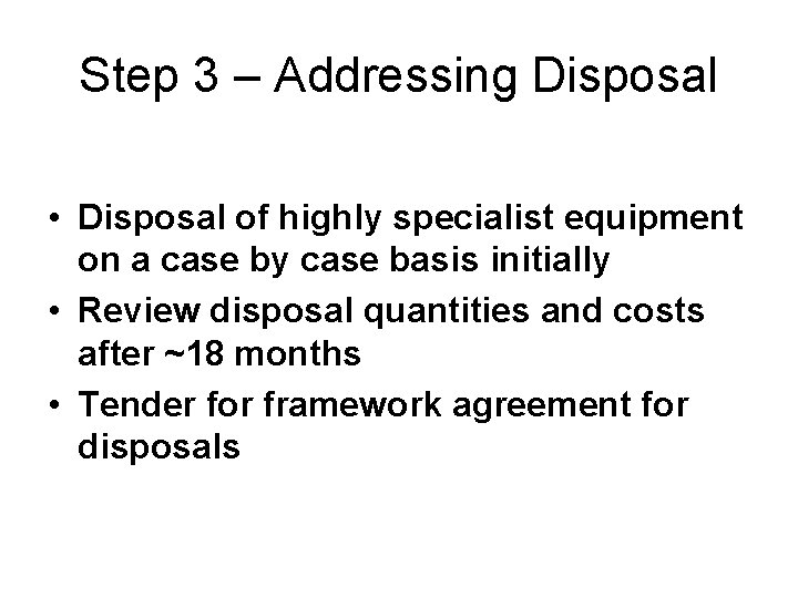 Step 3 – Addressing Disposal • Disposal of highly specialist equipment on a case