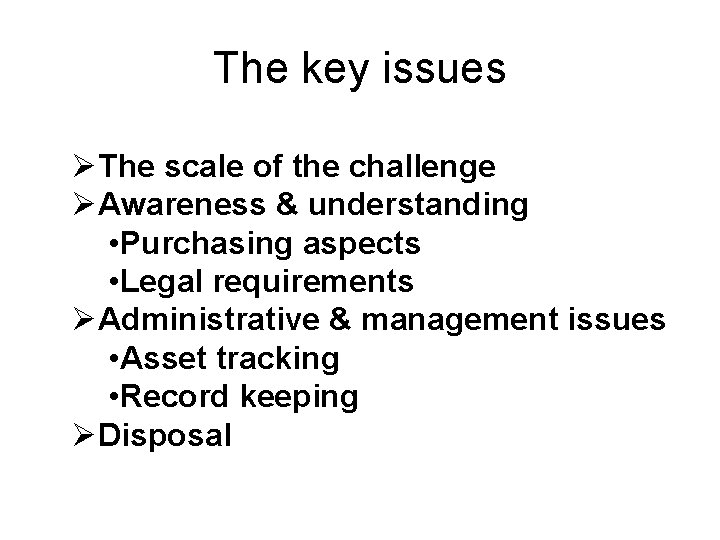 The key issues ØThe scale of the challenge ØAwareness & understanding • Purchasing aspects