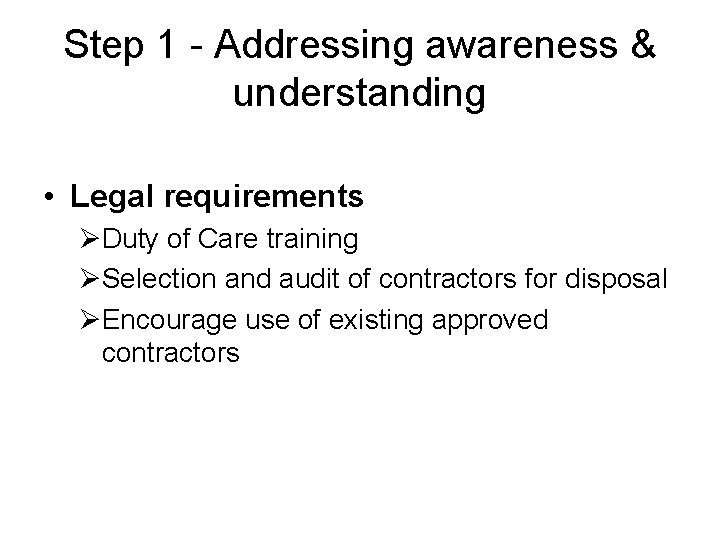 Step 1 - Addressing awareness & understanding • Legal requirements ØDuty of Care training