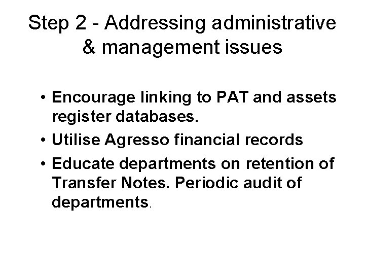 Step 2 - Addressing administrative & management issues • Encourage linking to PAT and