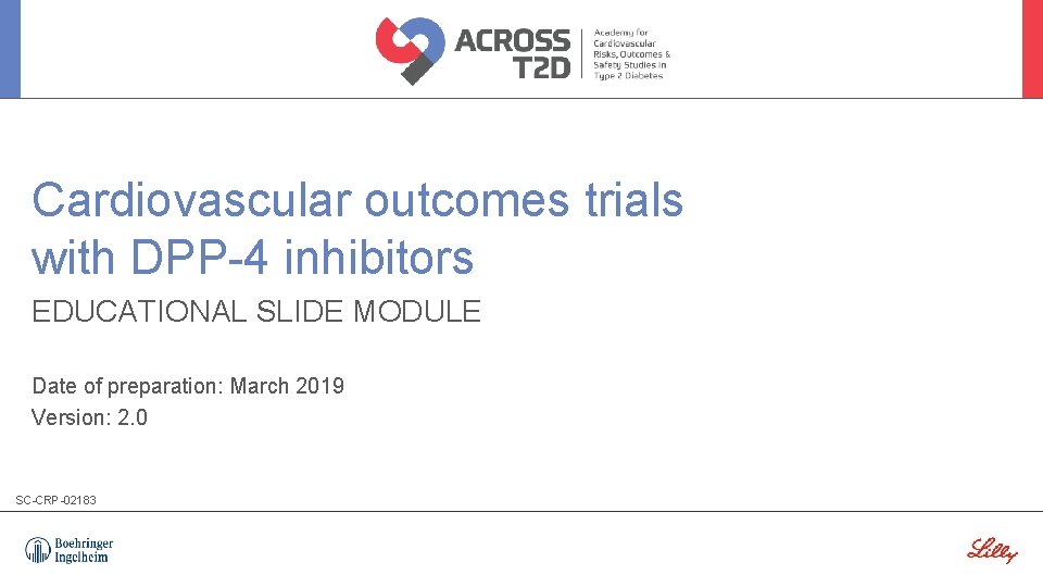 Cardiovascular outcomes trials with DPP-4 inhibitors EDUCATIONAL SLIDE MODULE Date of preparation: March 2019