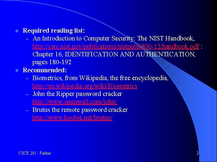Required reading list: – An Introduction to Computer Security: The NIST Handbook, http: //csrc.