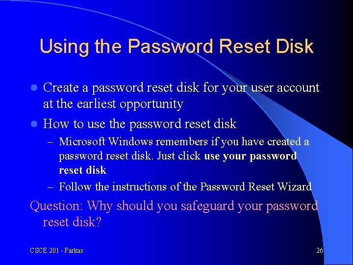 Using the Password Reset Disk Create a password reset disk for your user account