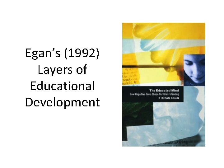 Egan’s (1992) Layers of Educational Development 