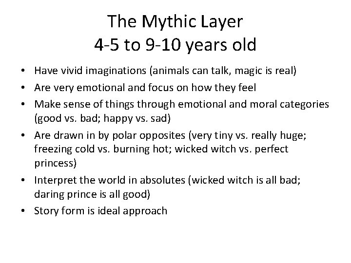 The Mythic Layer 4 -5 to 9 -10 years old • Have vivid imaginations