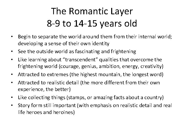 The Romantic Layer 8 -9 to 14 -15 years old • Begin to separate