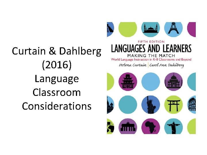 Curtain & Dahlberg (2016) Language Classroom Considerations 