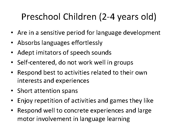 Preschool Children (2 -4 years old) Are in a sensitive period for language development