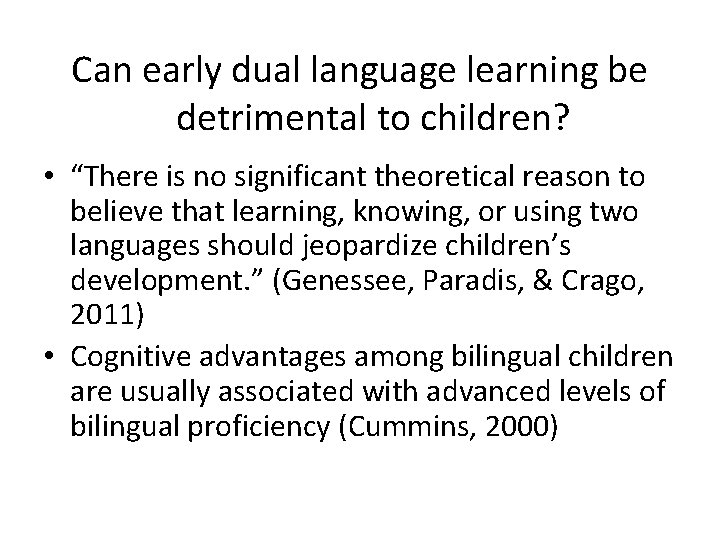 Can early dual language learning be detrimental to children? • “There is no significant