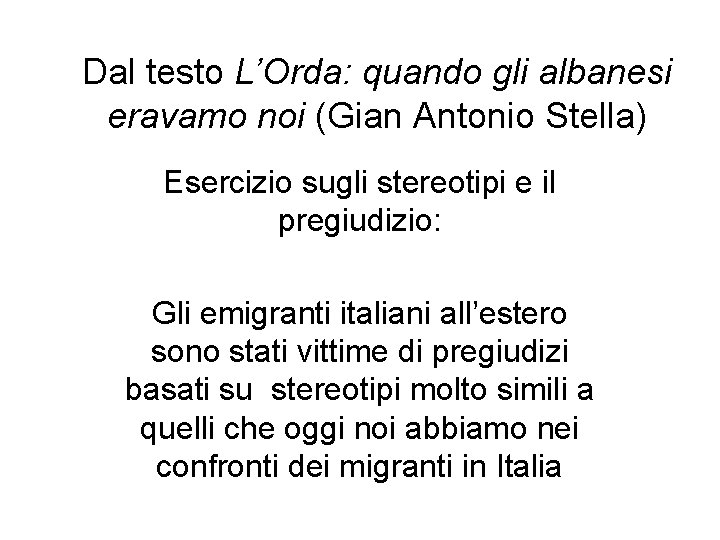 Dal testo L’Orda: quando gli albanesi eravamo noi (Gian Antonio Stella) Esercizio sugli stereotipi