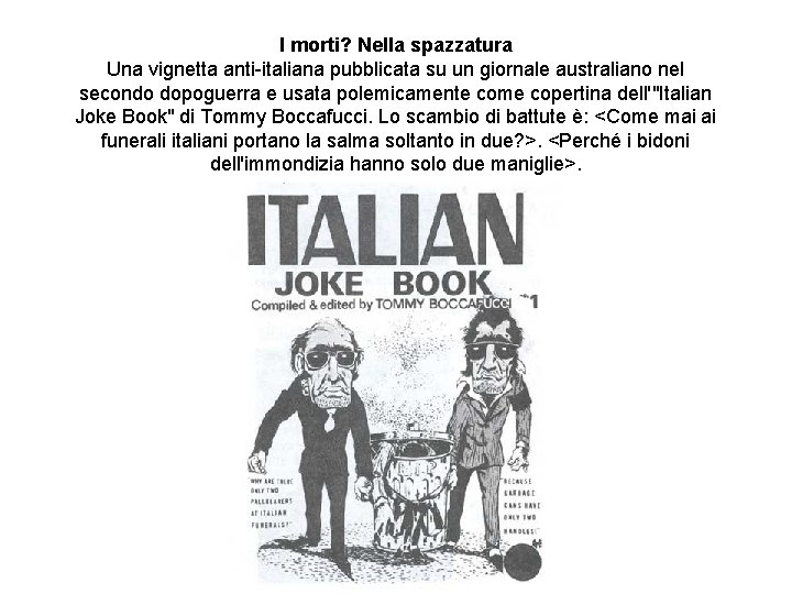 I morti? Nella spazzatura Una vignetta anti-italiana pubblicata su un giornale australiano nel secondo