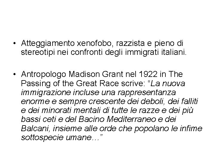  • Atteggiamento xenofobo, razzista e pieno di stereotipi nei confronti degli immigrati italiani.