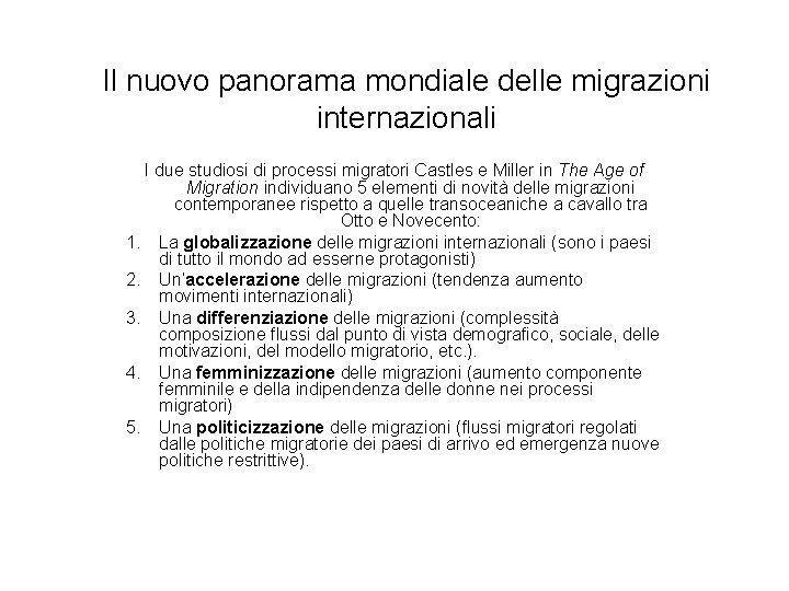 Il nuovo panorama mondiale delle migrazioni internazionali I due studiosi di processi migratori Castles