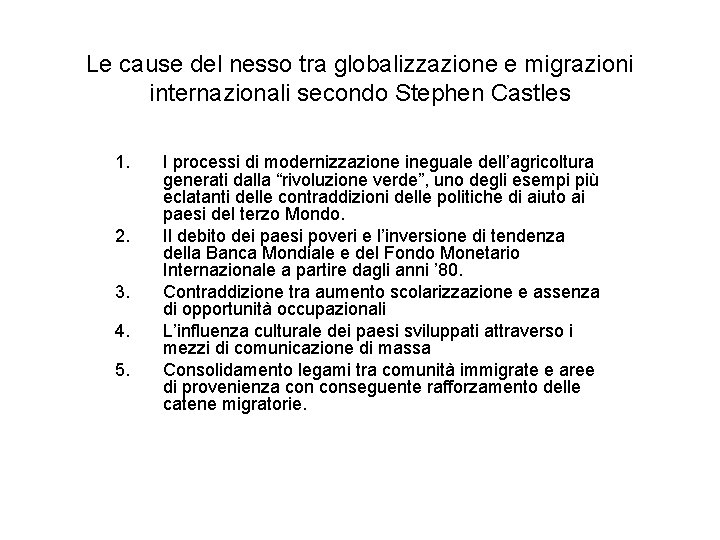 Le cause del nesso tra globalizzazione e migrazioni internazionali secondo Stephen Castles 1. 2.