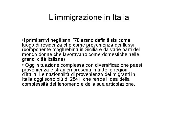 L’immigrazione in Italia • i primi arrivi negli anni ’ 70 erano definiti sia