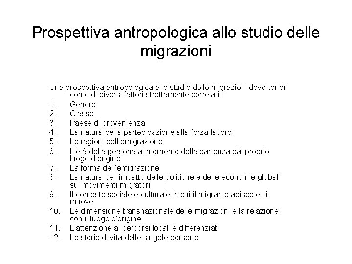 Prospettiva antropologica allo studio delle migrazioni Una prospettiva antropologica allo studio delle migrazioni deve