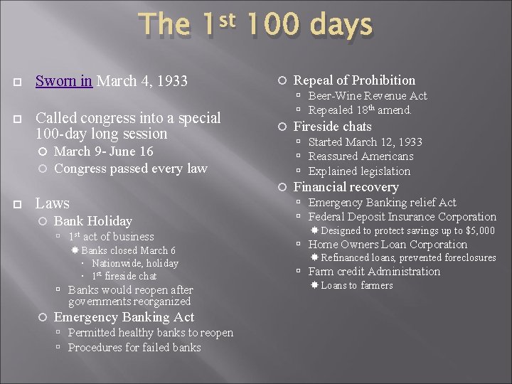 The 1 st 100 days Sworn in March 4, 1933 Called congress into a