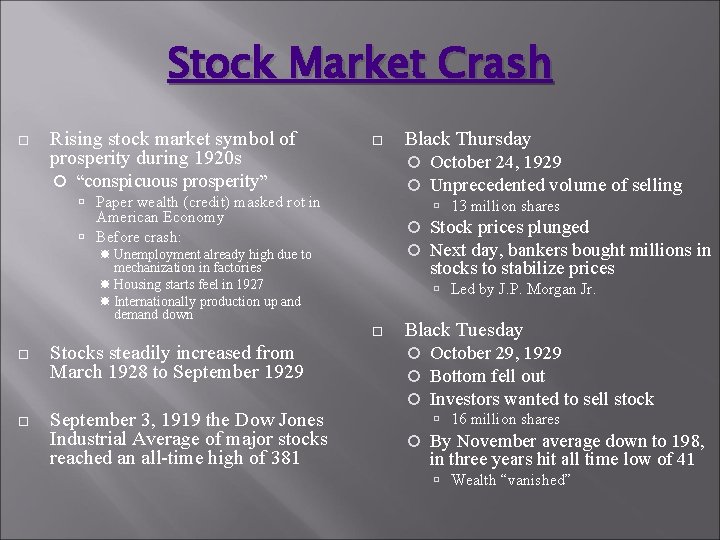 Stock Market Crash Rising stock market symbol of prosperity during 1920 s “conspicuous prosperity”