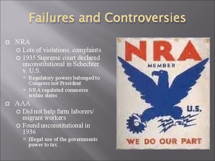 Failures and Controversies NRA Lots of violations, complaints 1935 Supreme court declared unconstitutional in