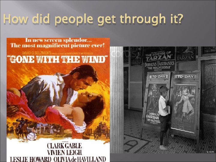 How did people get through it? 