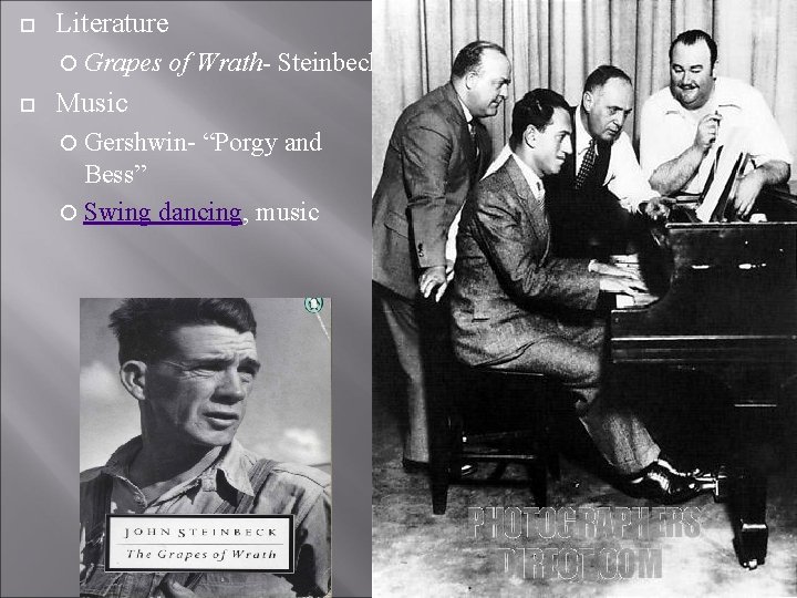  Literature Grapes of Wrath- Steinbeck Music Gershwin- “Porgy and Bess” Swing dancing, music