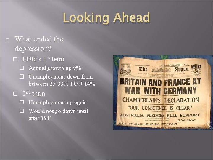 Looking Ahead What ended the depression? FDR’s 1 st term Annual growth up 9%