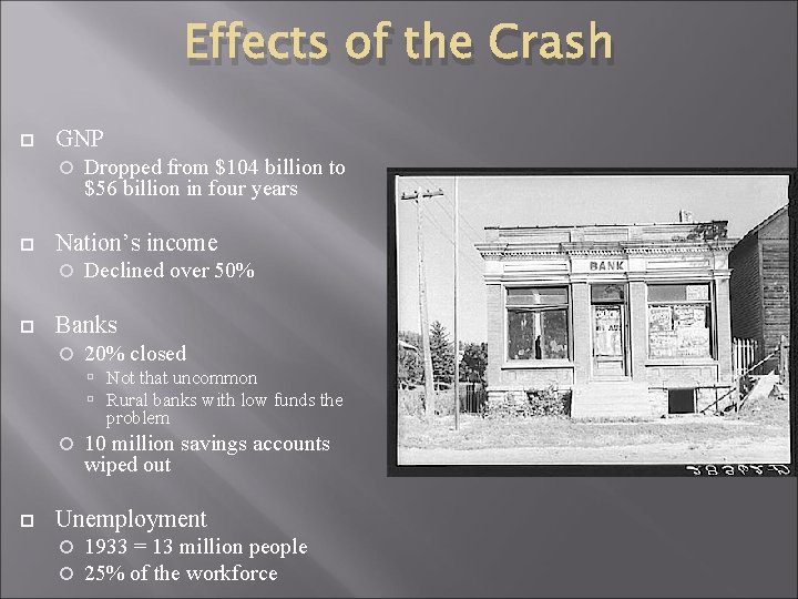 Effects of the Crash GNP Nation’s income Dropped from $104 billion to $56 billion