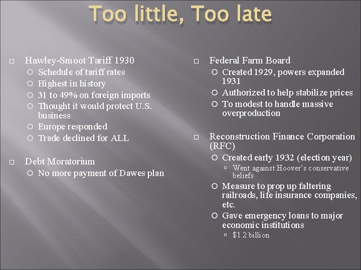 Too little, Too late Hawley-Smoot Tariff 1930 Schedule of tariff rates Highest in history