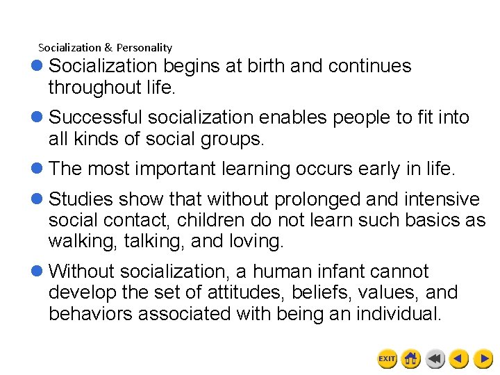 Socialization & Personality l Socialization begins at birth and continues throughout life. l Successful