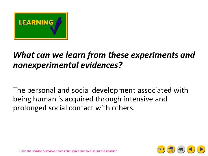 What can we learn from these experiments and nonexperimental evidences? The personal and social