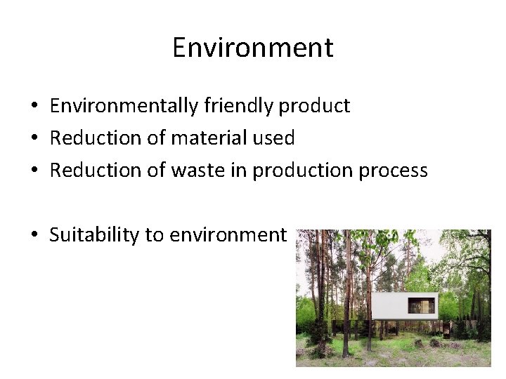 Environment • Environmentally friendly product • Reduction of material used • Reduction of waste