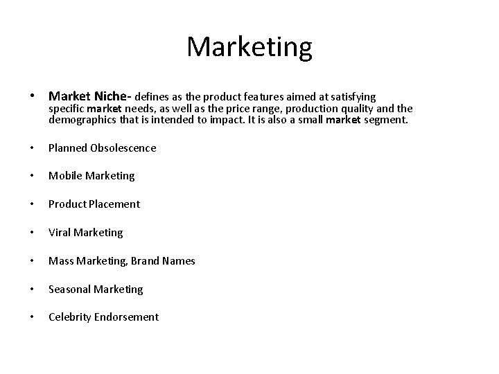 Marketing • Market Niche- defines as the product features aimed at satisfying specific market