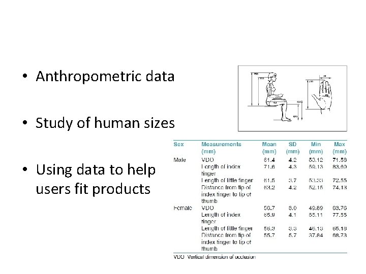  • Anthropometric data • Study of human sizes • Using data to help