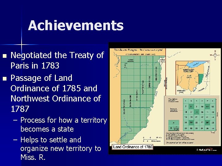 Achievements n n Negotiated the Treaty of Paris in 1783 Passage of Land Ordinance