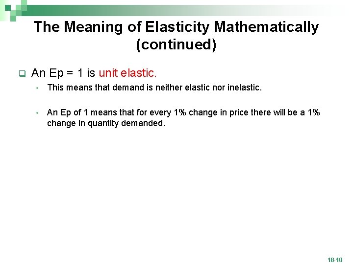 The Meaning of Elasticity Mathematically (continued) q An Ep = 1 is unit elastic.