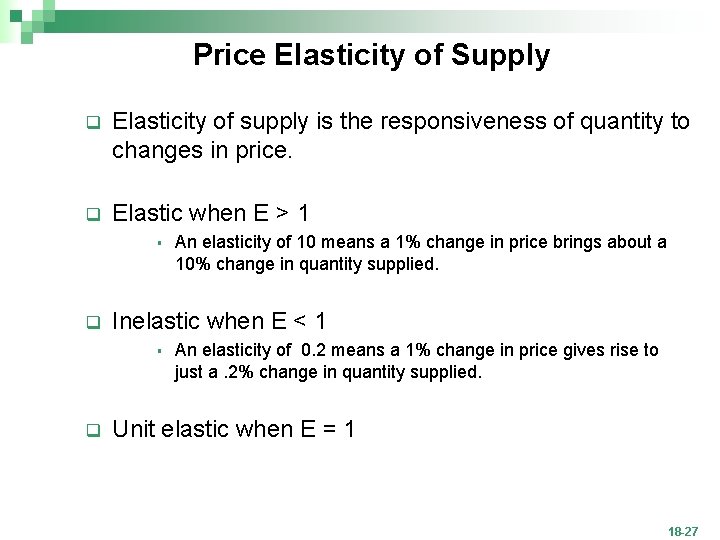 Price Elasticity of Supply q Elasticity of supply is the responsiveness of quantity to