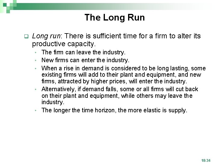 The Long Run q Long run: There is sufficient time for a firm to