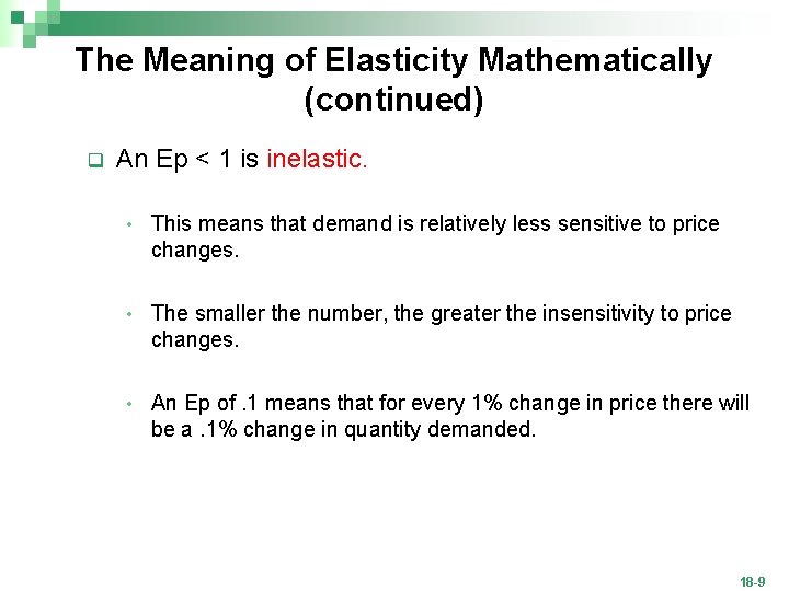 The Meaning of Elasticity Mathematically (continued) q An Ep < 1 is inelastic. •