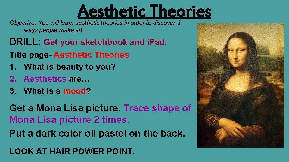 Aesthetic Theories Objective: You will learn aesthetic theories in order to discover 3 ways