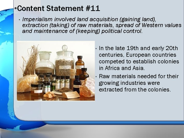  • Content Statement #11 • Imperialism involved land acquisition (gaining land), extraction (taking)