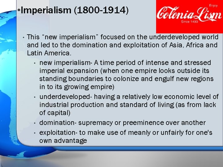  • Imperialism (1800 -1914) • This “new imperialism” focused on the underdeveloped world