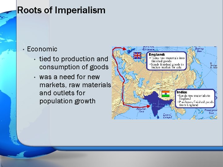 Roots of Imperialism • Economic • tied to production and consumption of goods •