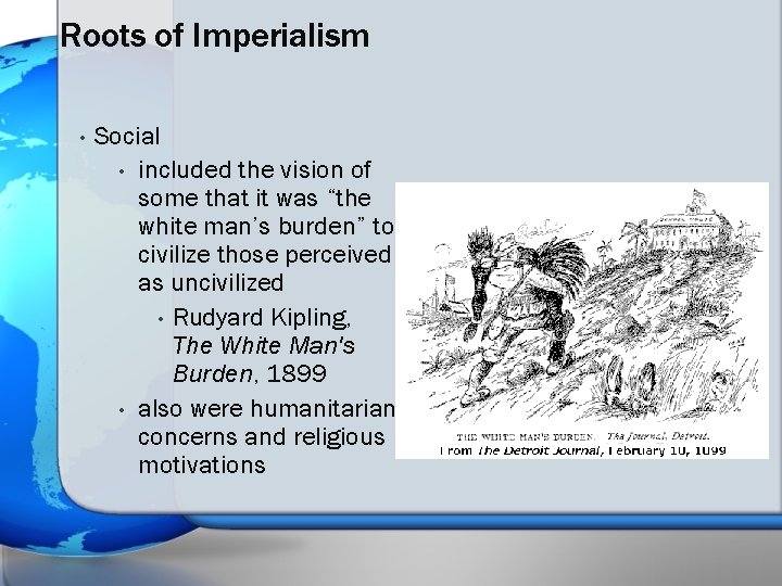 Roots of Imperialism • Social • included the vision of some that it was