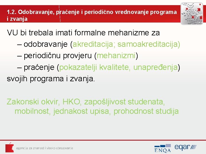 1. 2. Odobravanje, praćenje i periodično vrednovanje programa i zvanja VU bi trebala imati