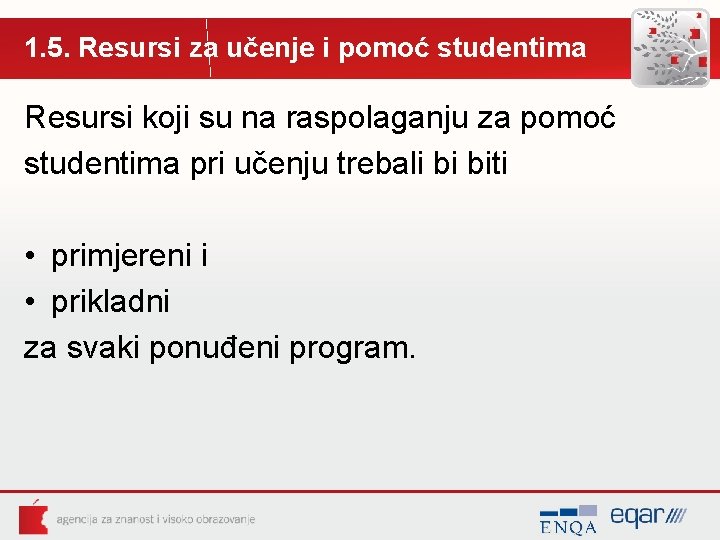 1. 5. Resursi za učenje i pomoć studentima Resursi koji su na raspolaganju za 1. 5. Resursi za učenje i pomoć studentima Resursi koji su na raspolaganju za