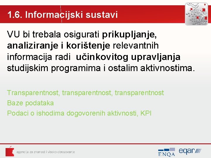 1. 6. Informacijski sustavi VU bi trebala osigurati prikupljanje, analiziranje i korištenje relevantnih informacija