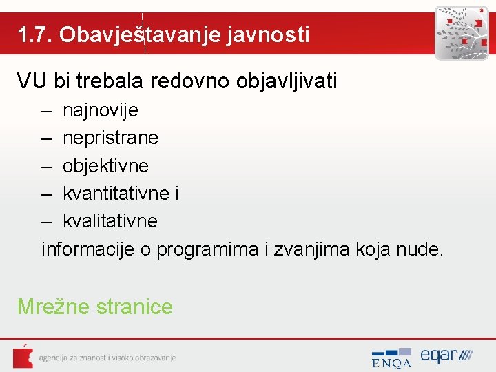 1. 7. Obavještavanje javnosti VU bi trebala redovno objavljivati – najnovije – nepristrane –