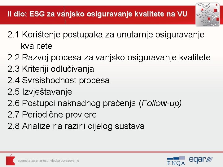 II dio: ESG za vanjsko osiguravanje kvalitete na VU 2. 1 Korištenje postupaka za II dio: ESG za vanjsko osiguravanje kvalitete na VU 2. 1 Korištenje postupaka za
