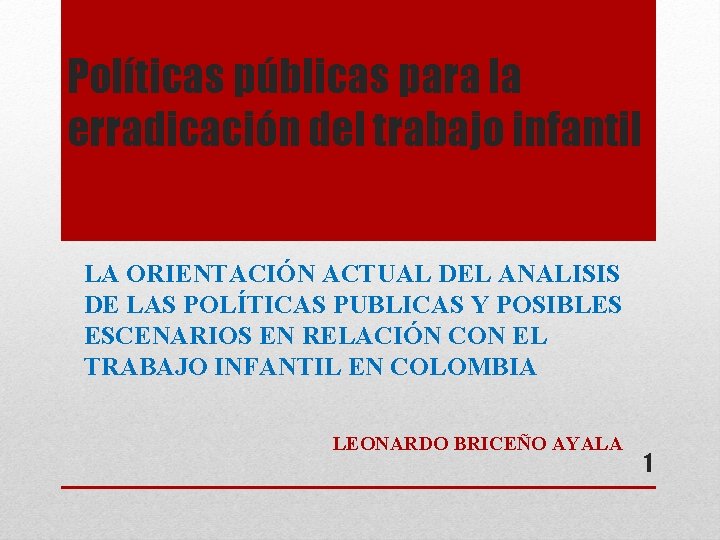 Políticas públicas para la erradicación del trabajo infantil LA ORIENTACIÓN ACTUAL DEL ANALISIS DE