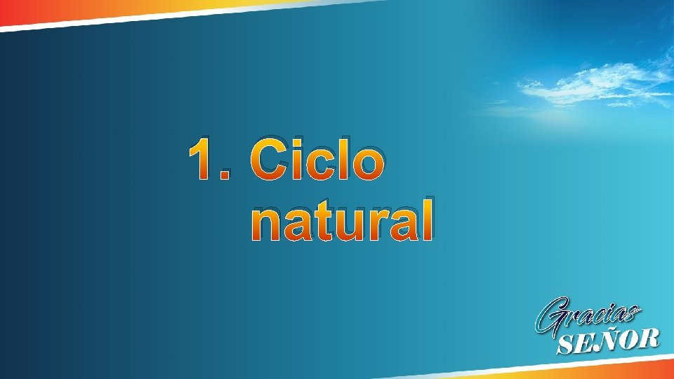 1. Ciclo natural 1. Ciclo natural